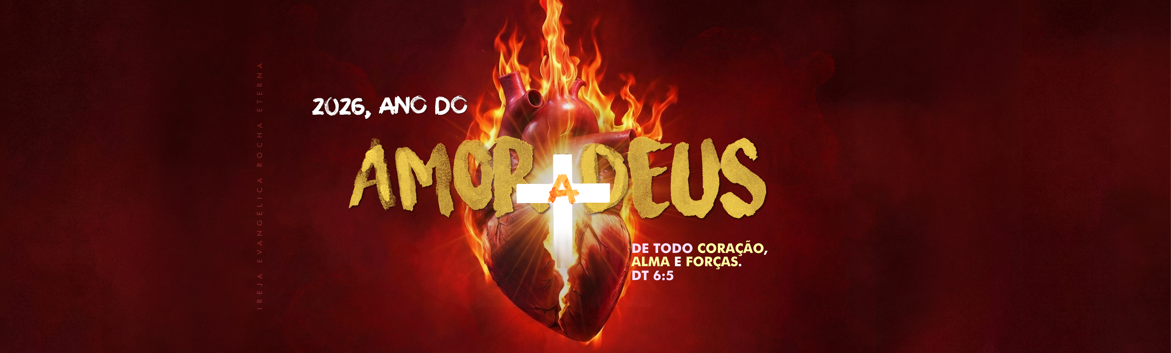 2026, Ano do Amor a Deus - De todo coração, alma e forças. Dt 6:5